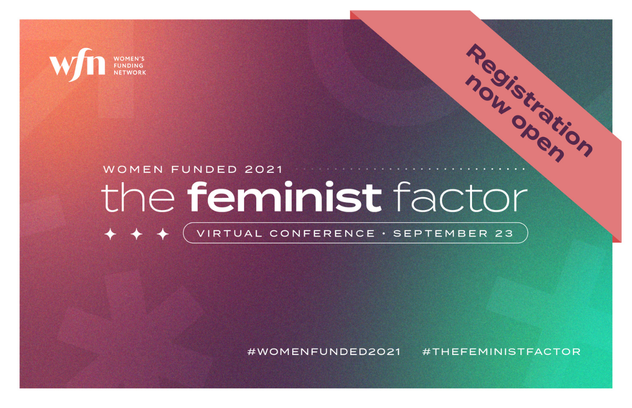 Women Funded 2021: The Feminist Factor. Registration Now Open
