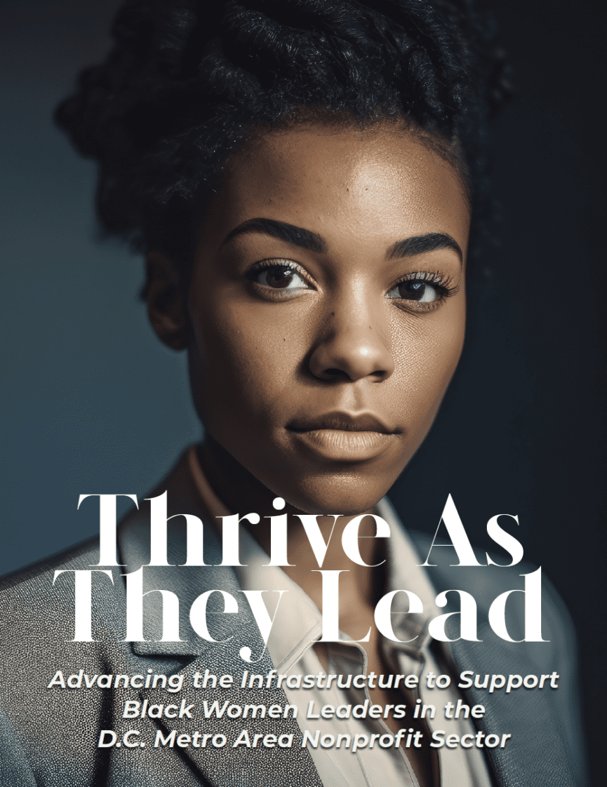 Headshot of Black person in a grey blazer and tan collared shirt with the text Thrive As They Lead: Advancing the Infrastructure to Support Black Women Leaders in the D.C. Metro Area Nonprofit Sector